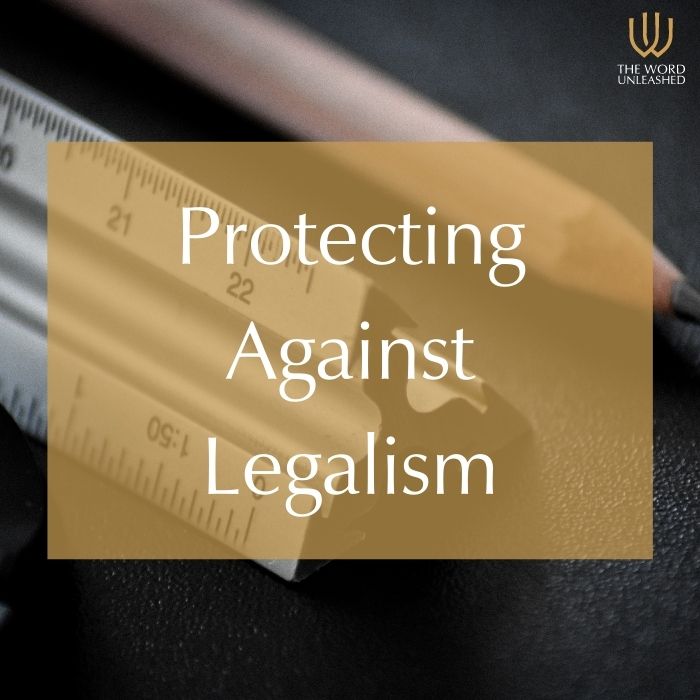 Protecting Against Legalism