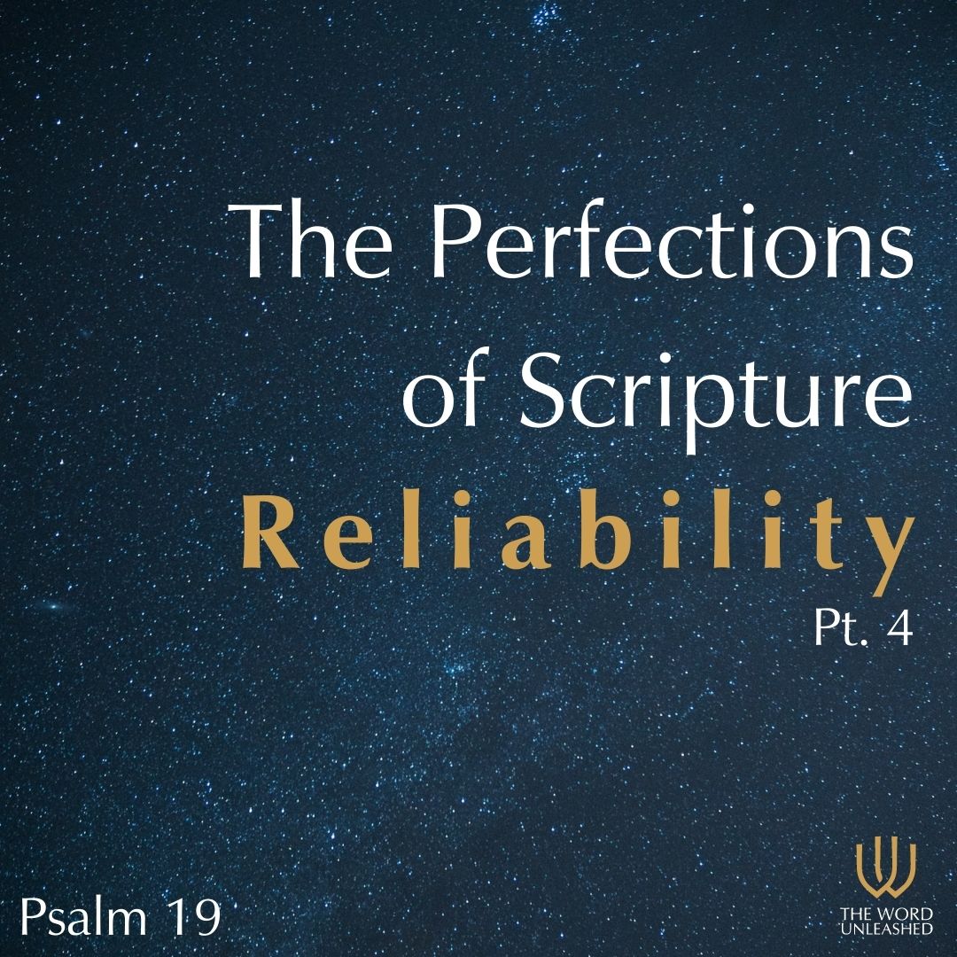 The Perfections of Scripture – Pt. 4 | Reliability