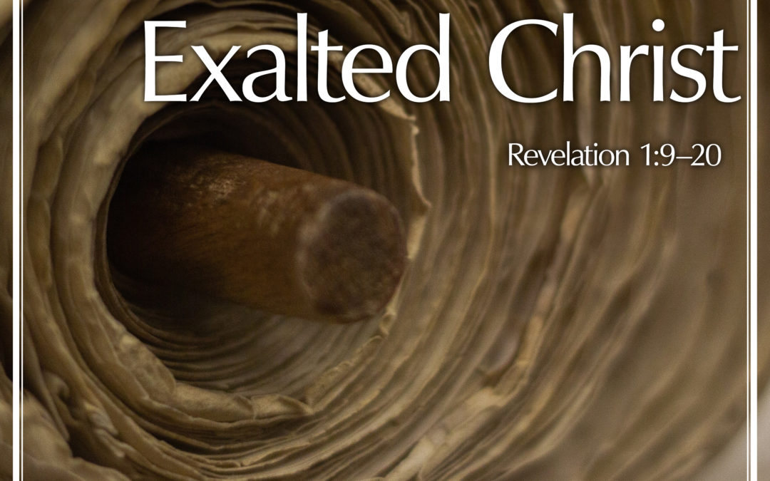 A Vision of the Exalted Christ, Part 1