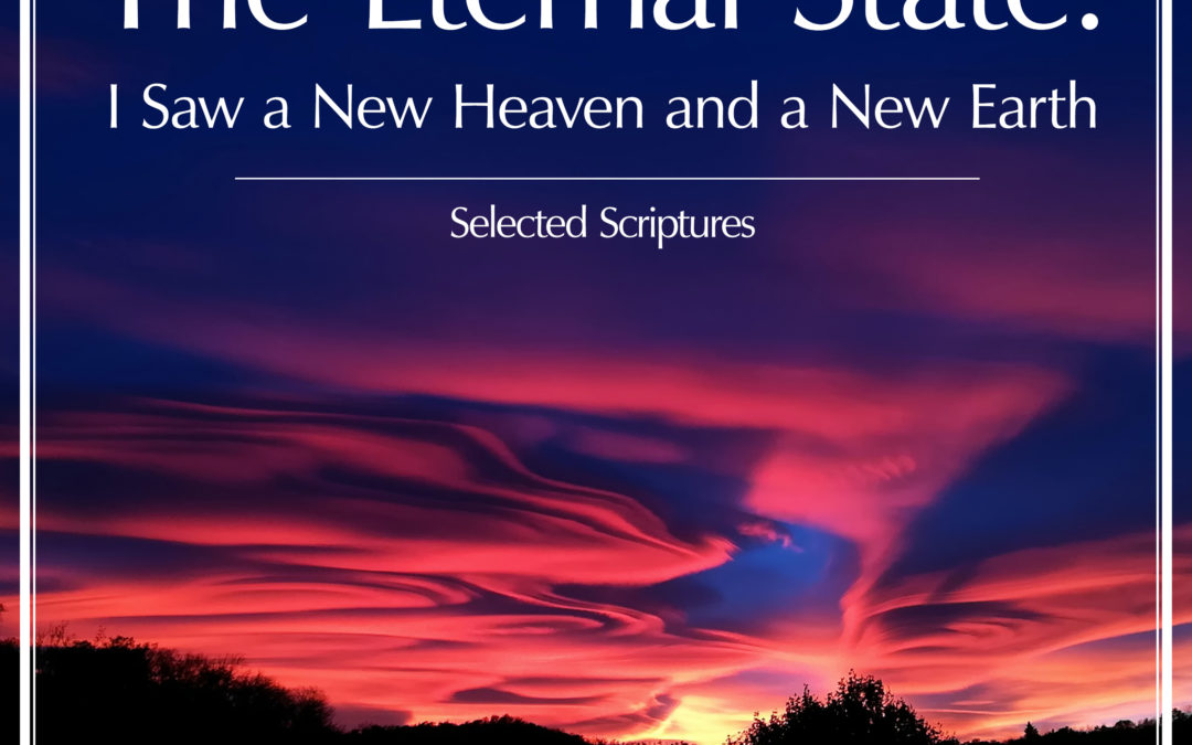 The Eternal State: I Saw a New Heaven and a New Earth, Part 1