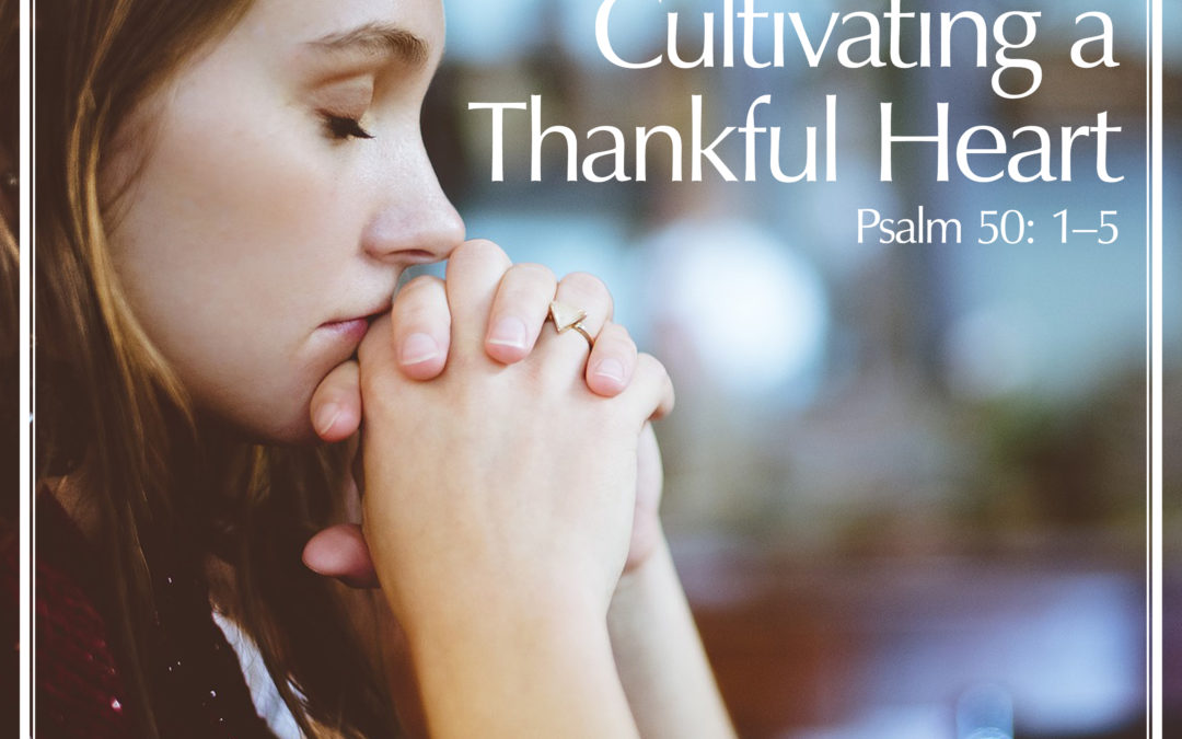 Cultivating a Thankful Heart, Part 1