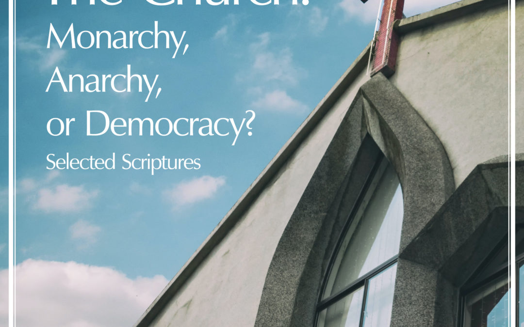 The Church: Monarchy, Anarchy, or Democracy? Part 1