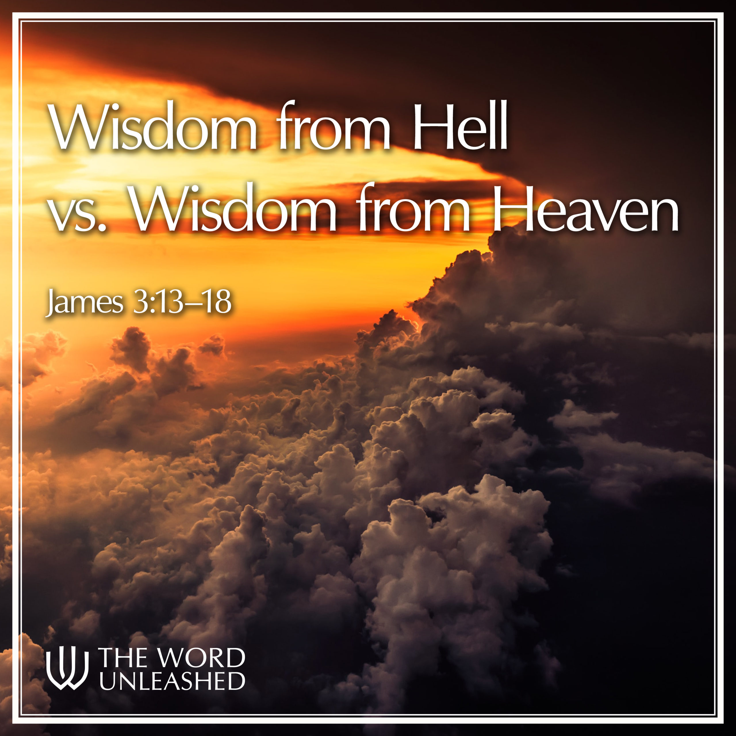 Wisdom from Hell vs. Wisdom from Heaven