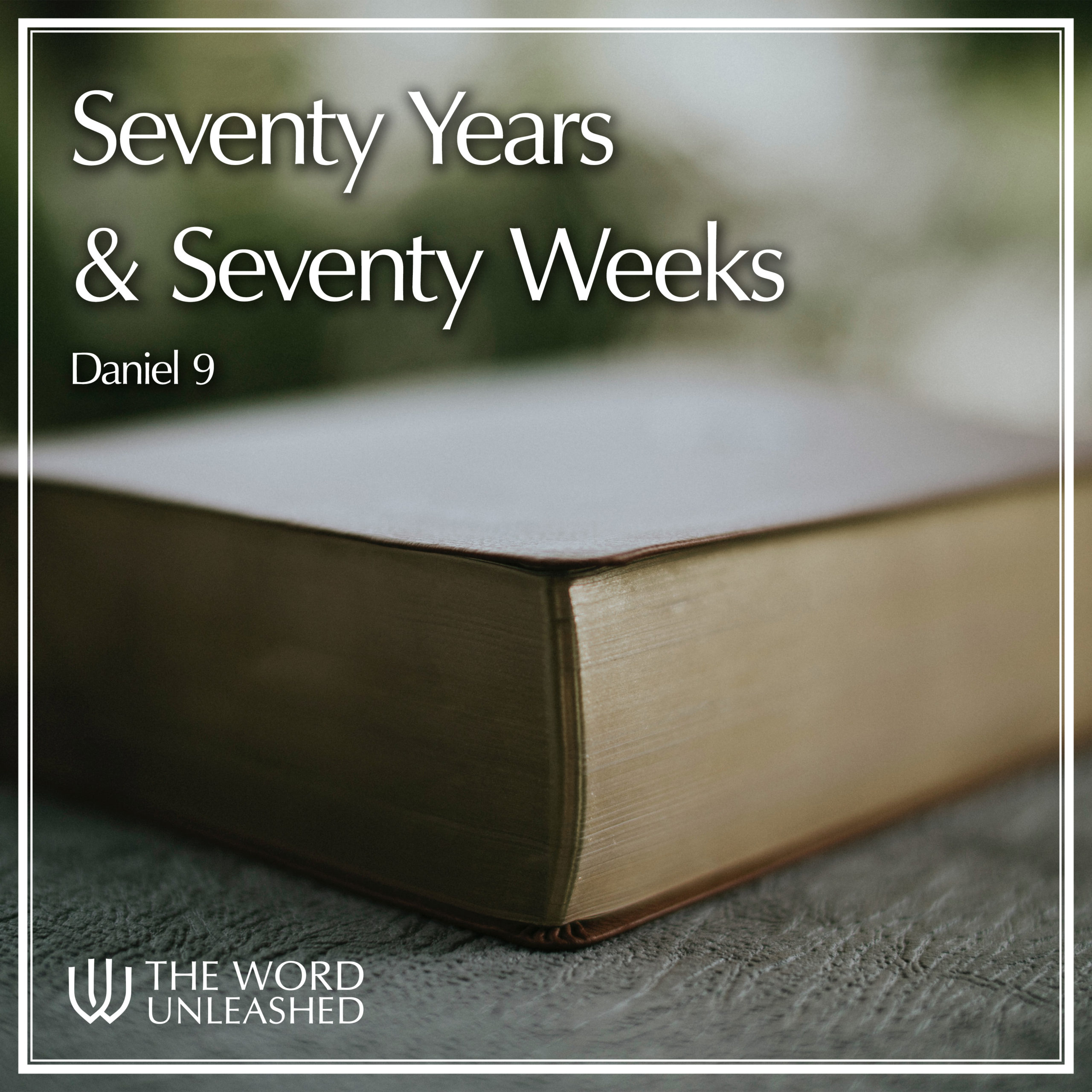 Seventy Years & Seventy Weeks
