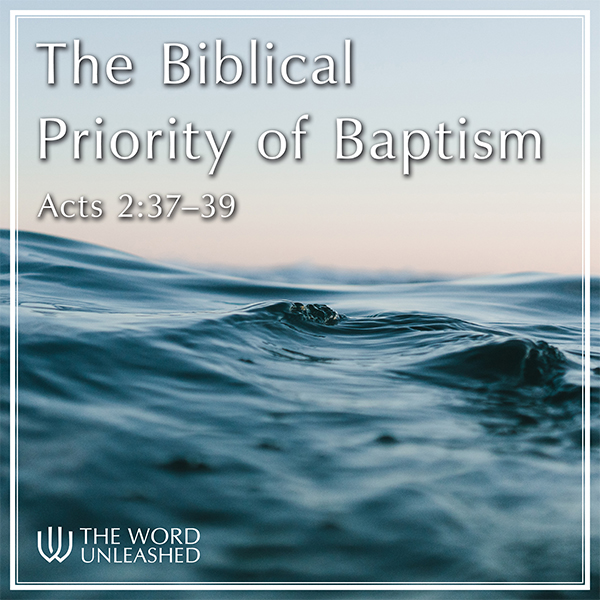 The Biblical Priority of Baptism